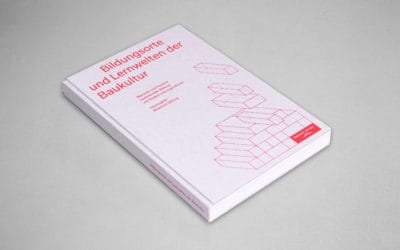 Bildungsorte und Lernwelten der Baukultur